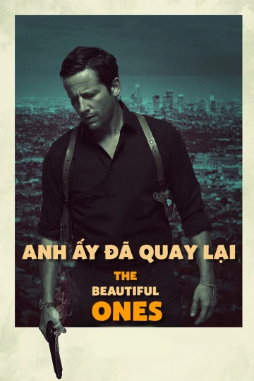 Anh Ấy Đã Quay Lại | The Beautiful Ones (2017) Anh Ấy Đã Quay Lại | The Beautiful Ones (2017)