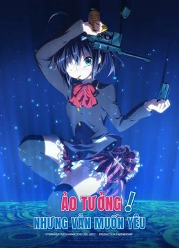 Ảo Tưởng Nhưng Vẫn Muốn Yêu | Love, Chunibyo and Other Delusions! (2012) Ảo Tưởng Nhưng Vẫn Muốn Yêu | Love, Chunibyo and Other Delusions! (2012)