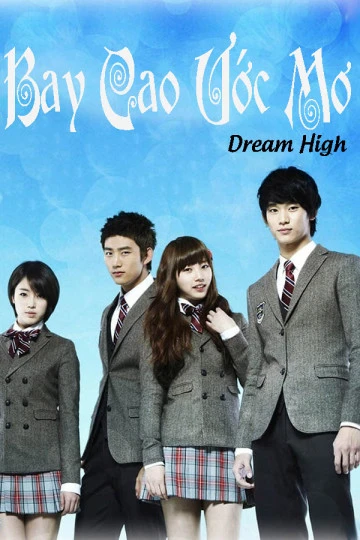 Bay Cao Ước Mơ | Dream High (2011) Bay Cao Ước Mơ | Dream High (2011)