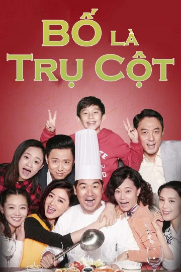 Bố Là Trụ Cột | Full House of Happiness (2017) Bố Là Trụ Cột | Full House of Happiness (2017)