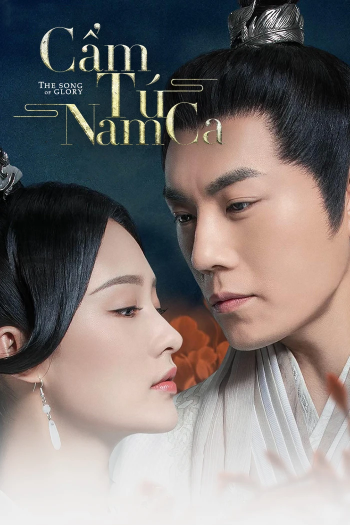 Cẩm Tú Nam Ca | The Song of Glory (2020) Cẩm Tú Nam Ca | The Song of Glory (2020)