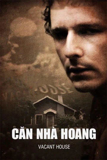 Căn Nhà Hoang | Vacant House (2016) Căn Nhà Hoang | Vacant House (2016)