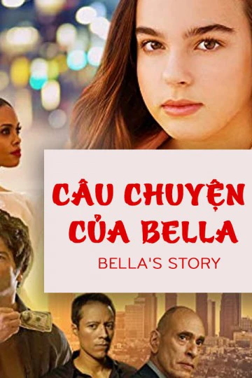 Câu Chuyện Của Bella | Bella's Story (2018) Câu Chuyện Của Bella | Bella's Story (2018)