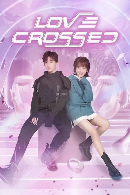 Chàng Trai Hoàn Hảo | Love Crossed (2021) Chàng Trai Hoàn Hảo | Love Crossed (2021)