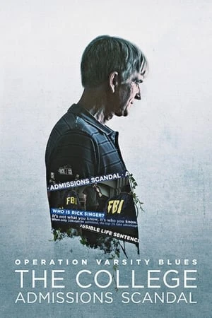 Chiến dịch Varsity Blues: Vụ bê bối tuyển sinh đại học | Operation Varsity Blues: The College Admissions Scandal (2021) Chiến dịch Varsity Blues: Vụ bê bối tuyển sinh đại học | Operation Varsity Blues: The College Admissions Scandal (2021)