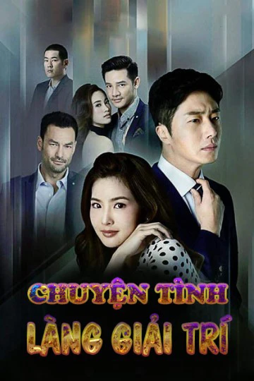 Chuyện Tình Làng Giải Trí | Chuyện Tình Làng Giải Trí (2017) Chuyện Tình Làng Giải Trí | Chuyện Tình Làng Giải Trí (2017)