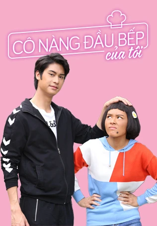 Cô Nàng Đầu Bếp Của Tôi | Mae Krua Kon Mai (2021) Cô Nàng Đầu Bếp Của Tôi | Mae Krua Kon Mai (2021)