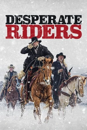 Cuộc Giải Cứu Đẫm Máu | Desperate Riders (2022) Cuộc Giải Cứu Đẫm Máu | Desperate Riders (2022)
