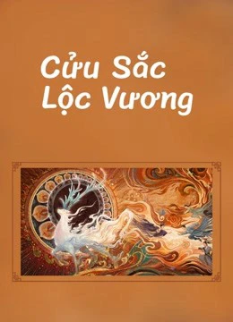Cửu Sắc Lộc Vương | Nine colors deer king (2022) Cửu Sắc Lộc Vương | Nine colors deer king (2022)