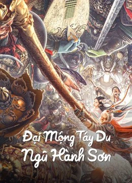 Đại Mộng Tây Du: Ngũ Hành Sơn | BIG DREAM JOURNEY: Five Elements Mountain (2022) Đại Mộng Tây Du: Ngũ Hành Sơn | BIG DREAM JOURNEY: Five Elements Mountain (2022)
