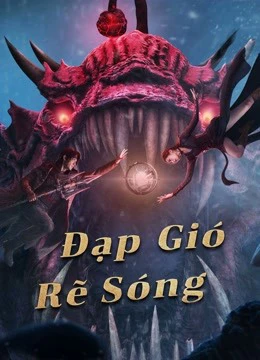 Đạp Gió Rẽ Sóng | The Warlord of The Sea (2021) Đạp Gió Rẽ Sóng | The Warlord of The Sea (2021)