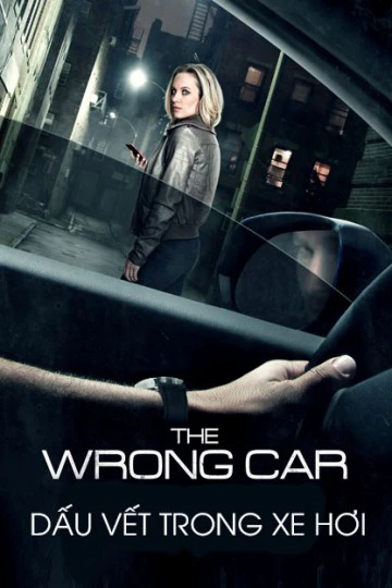 Dấu Vết Trong Xe Hơi | The Wrong Car (2016) Dấu Vết Trong Xe Hơi | The Wrong Car (2016)