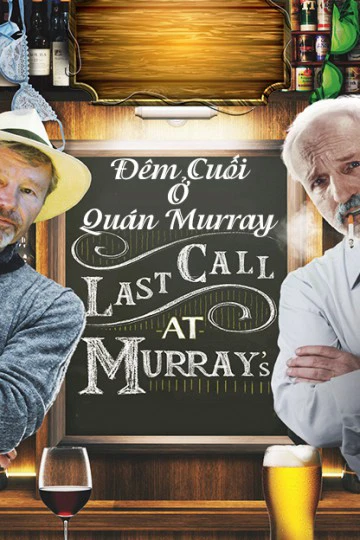 Đêm Cuối Ở Quán Murray | Last Call At Murray's (2016) Đêm Cuối Ở Quán Murray | Last Call At Murray's (2016)