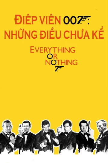 Điệp Viên 007: Những Điều Chưa Kể | Everything or Nothing: Untold Story 007 (2012) Điệp Viên 007: Những Điều Chưa Kể | Everything or Nothing: Untold Story 007 (2012)