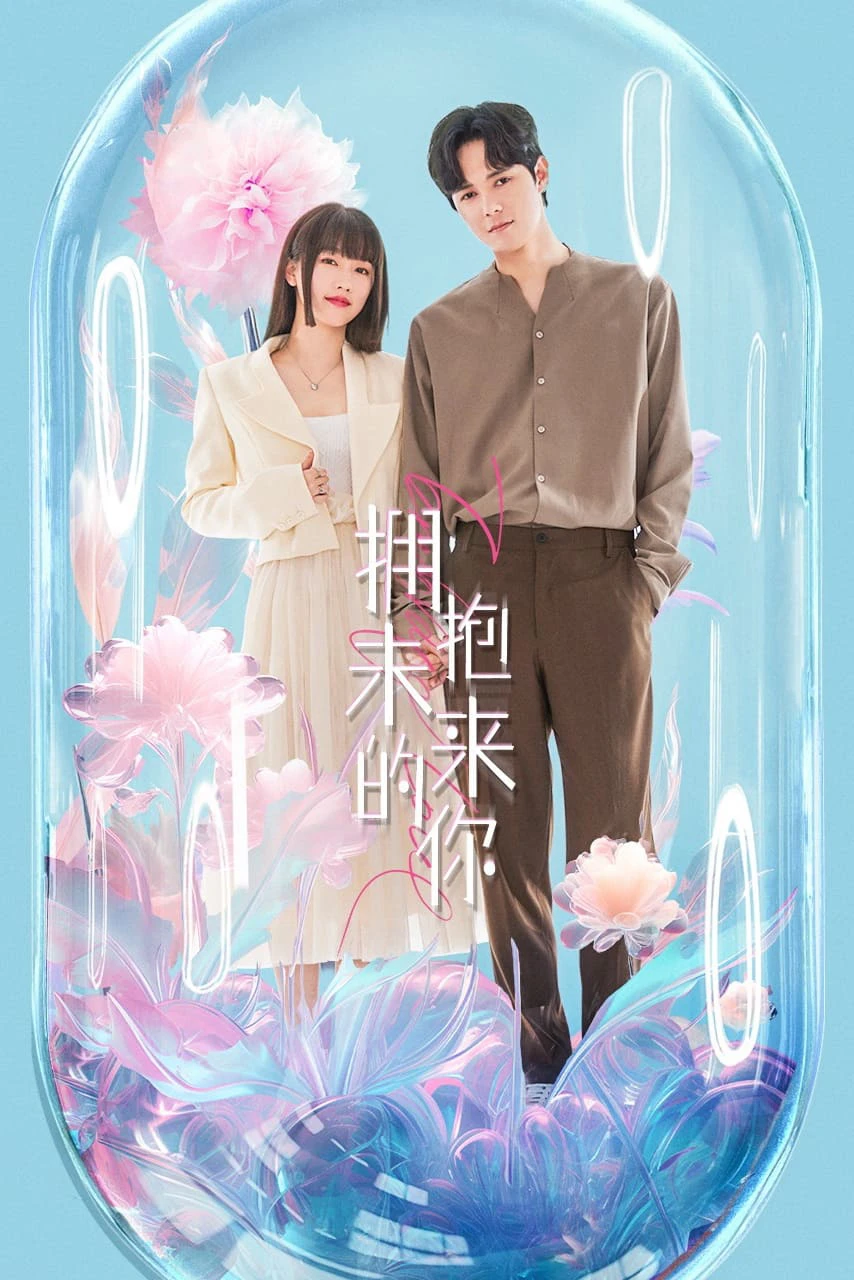 Ôm Lấy Em Trong Tương Lai | Embrace Love (2023) Ôm Lấy Em Trong Tương Lai | Embrace Love (2023)