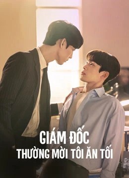 Giám Đốc Thường Mời Tôi Ăn Tối | The Director Who Buys Me Dinner (2022) Giám Đốc Thường Mời Tôi Ăn Tối | The Director Who Buys Me Dinner (2022)