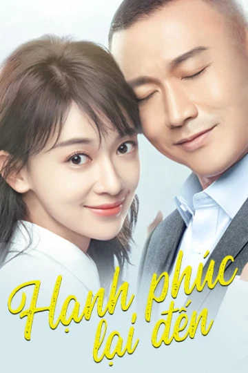 Hạnh Phúc Lại Đến | Happiness Will Come Knocking Again (2020) Hạnh Phúc Lại Đến | Happiness Will Come Knocking Again (2020)