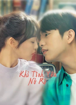 Khi Tình Yêu Nở Rộ | When My Love Blooms (2020) Khi Tình Yêu Nở Rộ | When My Love Blooms (2020)