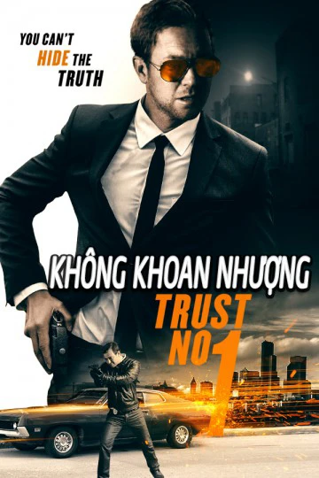 Không Khoang Nhượng | Trust No 1 (2019) Không Khoang Nhượng | Trust No 1 (2019)