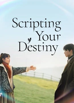 Kịch Bản Cuộc Đời | Scripting Your Destiny (2021) Kịch Bản Cuộc Đời | Scripting Your Destiny (2021)