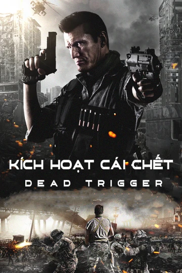 Kích Hoạt Cái Chết | Dead Trigger (2017) Kích Hoạt Cái Chết | Dead Trigger (2017)
