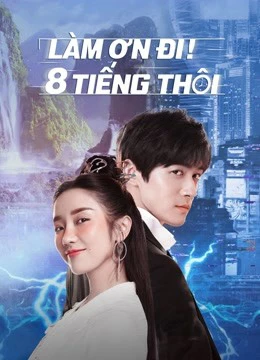Làm Ơn! 8 Tiếng Thôi | Eight Hours (2022) Làm Ơn! 8 Tiếng Thôi | Eight Hours (2022)