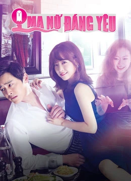 Ma Nữ Đáng Yêu | Oh My Ghost (2015) Ma Nữ Đáng Yêu | Oh My Ghost (2015)