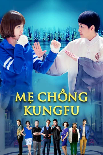 Mẹ Chồng Kungfu | Kung Fu Mother-In-Law (2016) Mẹ Chồng Kungfu | Kung Fu Mother-In-Law (2016)