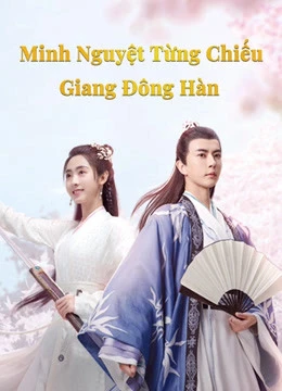 Minh Nguyệt Từng Chiếu Giang Đông Hàn | The Moon Brightens for You (2020) Minh Nguyệt Từng Chiếu Giang Đông Hàn | The Moon Brightens for You (2020)