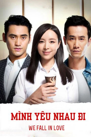 Mình Yêu Nhau Đi | We Are In Love (2016) Mình Yêu Nhau Đi | We Are In Love (2016)