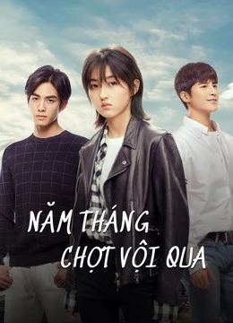 Năm Tháng Chợt Vội Qua | PASSAGE OF MY YOUTH (2021) Năm Tháng Chợt Vội Qua | PASSAGE OF MY YOUTH (2021)