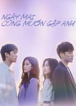 Ngày Mai Cũng Muốn Gặp Anh | See You Tomorrow (2022) Ngày Mai Cũng Muốn Gặp Anh | See You Tomorrow (2022)