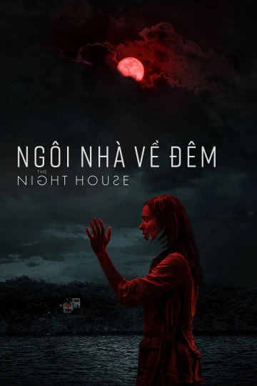 Ngôi Nhà Về Đêm | The Night House (2020) Ngôi Nhà Về Đêm | The Night House (2020)
