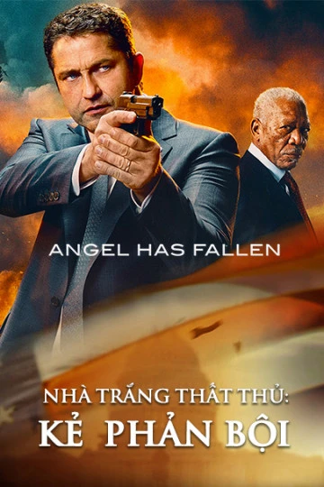 Nhà Trắng Thất Thủ: Kẻ Phản Bội | Angel Has Fallen (2019) Nhà Trắng Thất Thủ: Kẻ Phản Bội | Angel Has Fallen (2019)