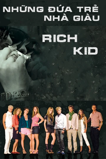 Những Đứa Trẻ Nhà Giàu | Rich Kids (2017) Những Đứa Trẻ Nhà Giàu | Rich Kids (2017)