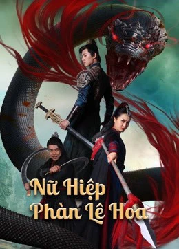 Nữ Hiệp Phàn Lê Hoa | Nvxia Fan Lihua (2022) Nữ Hiệp Phàn Lê Hoa | Nvxia Fan Lihua (2022)