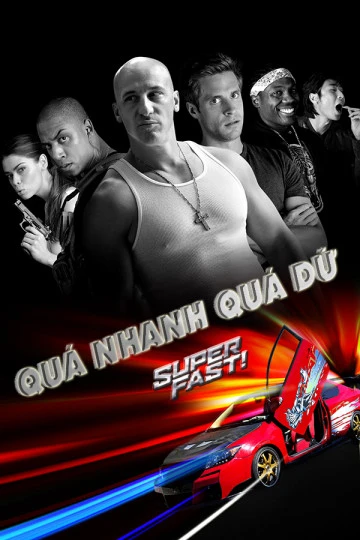 Quá Nhanh Quá Dữ | Super Fast (2015) Quá Nhanh Quá Dữ | Super Fast (2015)