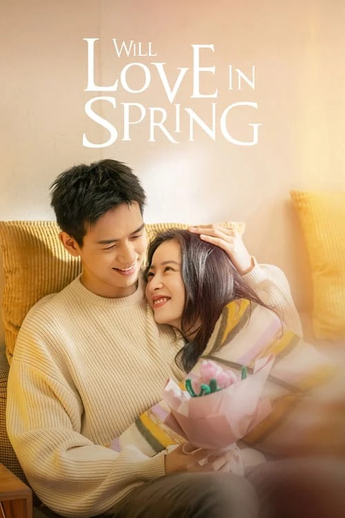 Sắc Xuân Gửi Người Tình | Will Love In Spring (2024) Sắc Xuân Gửi Người Tình | Will Love In Spring (2024)