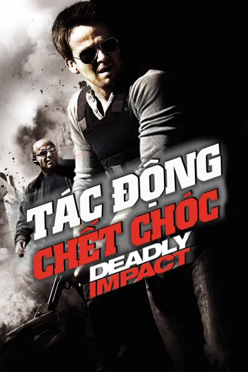 Tác Động Chết Chóc | Deadly Impact (2010) Tác Động Chết Chóc | Deadly Impact (2010)