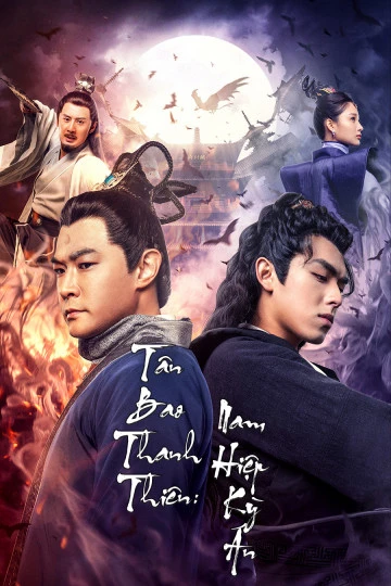Tân Bao Thanh Thiên: Nam Hiệp Kỳ Án | Justice Bao: The Myth Of Zhanzhao (2020) Tân Bao Thanh Thiên: Nam Hiệp Kỳ Án | Justice Bao: The Myth Of Zhanzhao (2020)