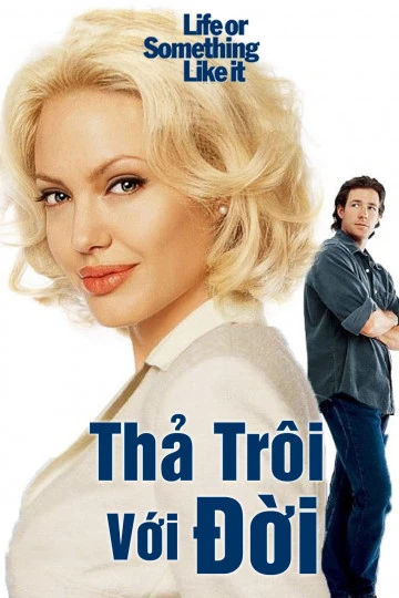 Thả Trôi Với Đời | Life or Something Like It (2002) Thả Trôi Với Đời | Life or Something Like It (2002)
