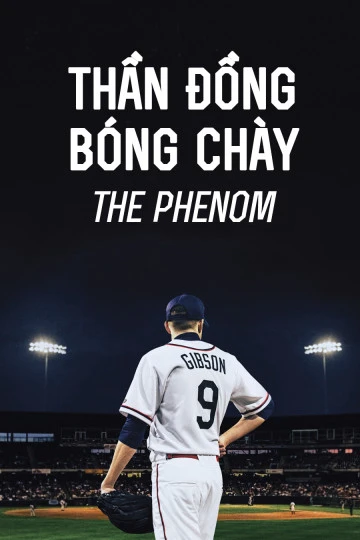 Thần Đồng Bóng Chày | The Phenom (2016) Thần Đồng Bóng Chày | The Phenom (2016)