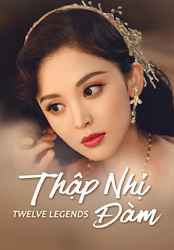 Thập Nhị Đàm | Twelve Legends (2021) Thập Nhị Đàm | Twelve Legends (2021)