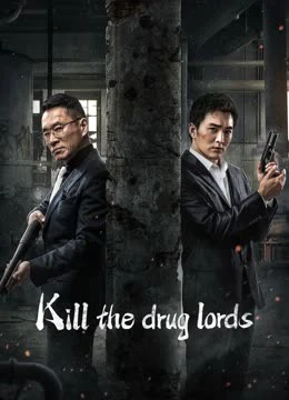 Trận Chiến Thế Giới Ngầm | Kill the Drug Lords (2023) Trận Chiến Thế Giới Ngầm | Kill the Drug Lords (2023)