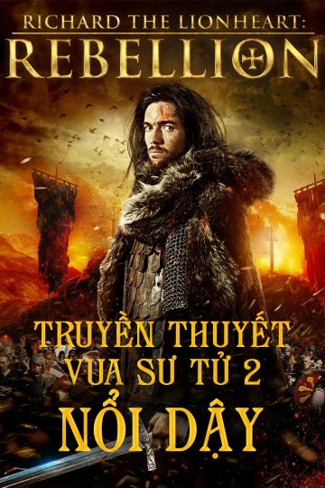 Truyền Thuyết Vua Sư Tử 2: Nổi Dậy | Richard The Lionheart Rebellion (2015) Truyền Thuyết Vua Sư Tử 2: Nổi Dậy | Richard The Lionheart Rebellion (2015)