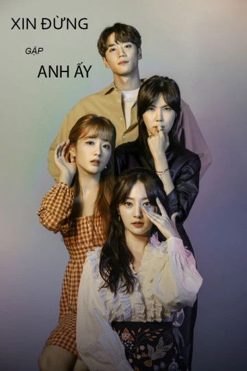 Xin Đừng Gặp Anh Ấy | Please Don't Date Him (2020) Xin Đừng Gặp Anh Ấy | Please Don't Date Him (2020)