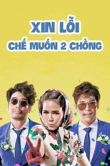 Xin Lỗi, Chế Muốn Hai Chồng | I Love You Two (2016) Xin Lỗi, Chế Muốn Hai Chồng | I Love You Two (2016)